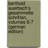 Berthold Auerbach's Gesammelte Schriften, Volumes 6-7 (German Edition) by Auerbach Berthold