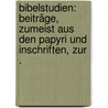 Bibelstudien: Beiträge, zumeist aus den Papyri und Inschriften, zur . by Adolf Deissmann Gustav