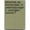 Bibliothek Der Kirchenväter, In Uebersetzungen U. Auszügen, Volume 7 door Christian Friedrich Roessler