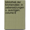 Bibliothek Der Kirchenväter, In Uebersetzungen U. Auszügen, Volume 8 door Christian Friedrich Roessler