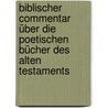 Biblischer Commentar über die poetischen Bücher des alten Testaments by Julius Delitzsch Franz