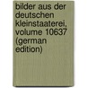 Bilder Aus Der Deutschen Kleinstaaterei, Volume 10637 (German Edition) door Braun Karl