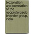 Biozonation and Correlation of the Neoproterozoic Bhander Group, India