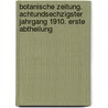 Botanische Zeitung. Achtundsechzigster Jahrgang 1910. Erste Abtheilung door Hugo Von Mohl