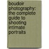 Boudoir Photography: The Complete Guide To Shooting Intimate Portraits
