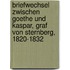 Briefwechsel zwischen Goethe und Kaspar, Graf von Sternberg, 1820-1832