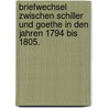 Briefwechsel zwischen Schiller und Goethe in den Jahren 1794 bis 1805. by Friedrich Schiller