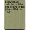 Briefwechsel zwischen Schiller und Goethe in den Jahren 1794-bis 1805; by Robert Boxberger