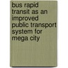 Bus Rapid Transit as an Improved Public Transport System for Mega City door Kamonashish Haldar