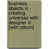 Business Objects Xi - Creating Universes With Designer Xi [With Cdrom] by Robert D. Schmidt