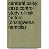 Cerebral Palsy: Case Control Study Of Risk Factors (ohangwena Namibia) door Marine Kimaro