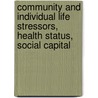 Community And Individual Life Stressors, Health Status, Social Capital door Tirelo Modie-Moroka