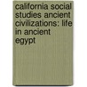 California Social Studies Ancient Civilizations: Life in Ancient Egypt door Scott Cameron