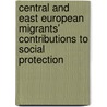Central and East European Migrants' Contributions to Social Protection door Sönke Maatsch