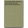 Characterization Problems Associated with the Exponential Distribution by T.A. Azlarov