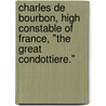 Charles De Bourbon, High Constable of France, "The Great Condottiere." door Christopher Hare