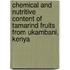 Chemical And Nutritive Content Of Tamarind Fruits From Ukambani, Kenya