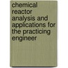 Chemical Reactor Analysis and Applications for the Practicing Engineer door Louis Theodore