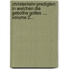 Christenlehr-predigten: In Welchen Die Gebothe Gottes ..., Volume 2... by Leopold Fraydt