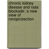 Chronic Kidney Disease And Raas Blockade: A New View Of Renoprotection by Macaulay Onuigbo
