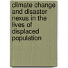 Climate Change and Disaster Nexus in the Lives of Displaced Population by Mir Alimullah Faruque