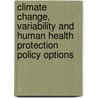 Climate Change, Variability And Human Health Protection Policy Options by R.L. Jacobson