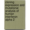 Cloning expression and mutational analysis of human interferon alpha 2 by Nasir Mahmood