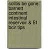 Colitis Be Gone: Barnett Continent Intestinal Reservoir & 51 Bcir Tips door J.A. Fradley