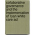 Collaborative Governance And The Implementation Of Ryan White Care Act