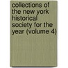 Collections of the New York Historical Society for the Year (Volume 4) door New York Historical Society