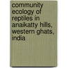 Community Ecology Of Reptiles In Anaikatty Hills, Western Ghats, India door Debanik Mukherjee