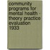 Community Programs for Mental Health - Theory Practice Evaluation 1933