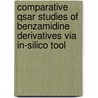 Comparative Qsar Studies Of Benzamidine Derivatives Via In-silico Tool door Upendra Bhele
