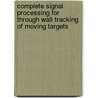 Complete signal processing for through wall tracking of moving targets door Jana Rovnáková