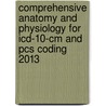 Comprehensive Anatomy And Physiology For Icd-10-cm And Pcs Coding 2013 by Optum