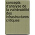 Concepts d'analyse de la vulnérabilité des infrastructures critiques