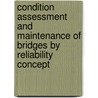 Condition Assessment and Maintenance of Bridges by Reliability Concept door Mitao Ohga