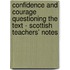 Confidence and Courage Questioning the Text - Scottish Teachers' Notes