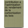 Contribution a l'optimisation du rendement de la carbonisation du bois door Montcho Crépin Hounlonon