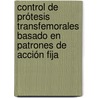 Control de Prótesis Transfemorales basado en Patrones de Acción Fija door Oscar IváN. Campo Salazar