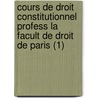 Cours de Droit Constitutionnel Profess La Facult de Droit de Paris (1) by Pellegrino Rossi