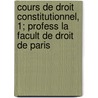 Cours de Droit Constitutionnel, 1; Profess La Facult de Droit de Paris door Pellegrino Rossi