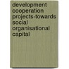 Development Cooperation Projects-towards Social Organisational Capital door Sintija Dutka
