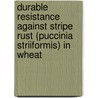 Durable Resistance Against Stripe Rust (puccinia Striiformis) In Wheat door Naimat Ullah