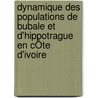 Dynamique Des Populations De Bubale Et D'hippotrague En CÔte D'ivoire by Djaha André Koffi