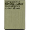 Dairy Production Technologies'Uptake in Mixed Farming System, Ethiopia door Mekonnen Hailemariam
