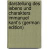 Darstellung Des Lebens Und Charakters Immanuel Kant's (German Edition) door Ernst Borowski Ludwig