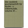 Das Ausland: Wochenschrift Für Länder- U. Völkerkunde, Volume 41... by Unknown