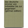 Das Deutsche Zimmer von Mittelalter bis zur Gegenwart (German Edition) door Hirth Georg