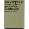 Das Judenthum in seinen Gebeten: Gebräuchen, Gesetzen und Ceremonien. door Bonaventura Mayer